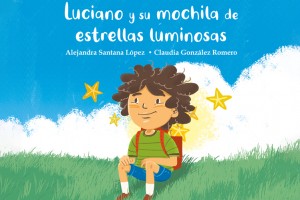 "Luciano y su mochila de estrellas luminosas": Una invitación a compartir con los niños la temática de la donación de órganos