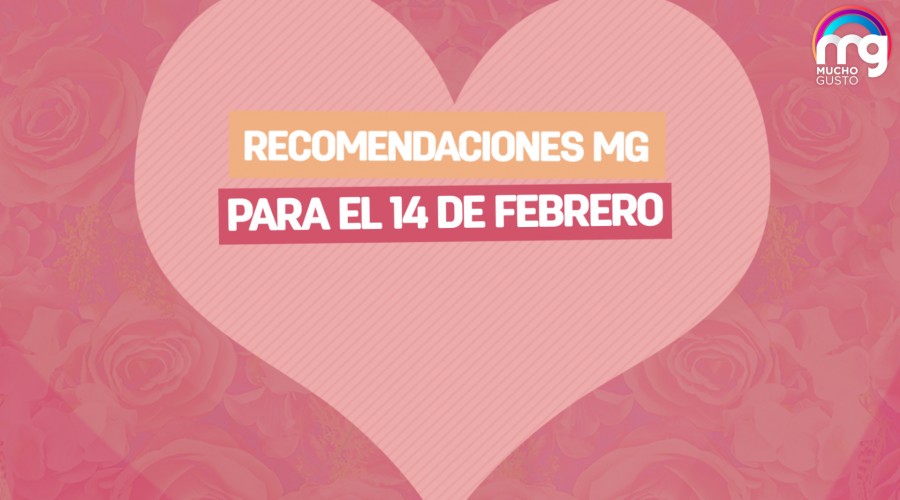 Recomendaciones de nuestro panel para celebrar este 14 de febrero