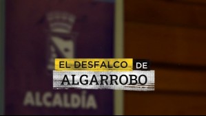 ¿Quién está detrás del desfalco de $1.000 millones en la Municipalidad de Algarrobo?