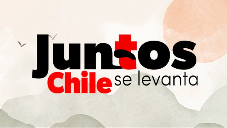 Juntos Chile se levanta: Conoce cómo donar dinero en el evento solidario de este 16 de febrero