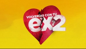 Programación de Mega para este martes 21 de julio: Conoce el horario de Volverías con tu Ex? 2
