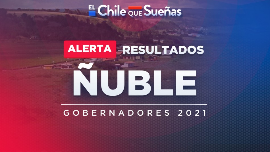 Segunda vuelta gobernadores: Resultados minuto a minuto de la región de Ñuble Segunda vuelta gobernadores: Resultados minuto a minuto de la región de Ñuble