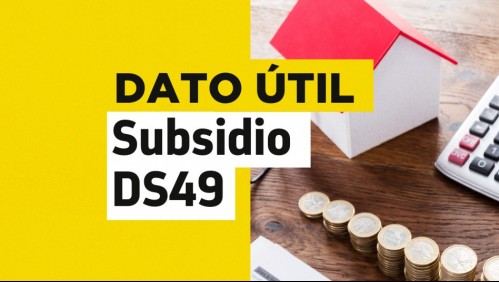 Subsidio DS49 sin crédito hipotecario: ¿Cuáles son los requisitos para postular al beneficio?