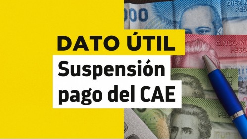 Suspensión de pago del CAE: ¿Quiénes pueden optar al beneficio?