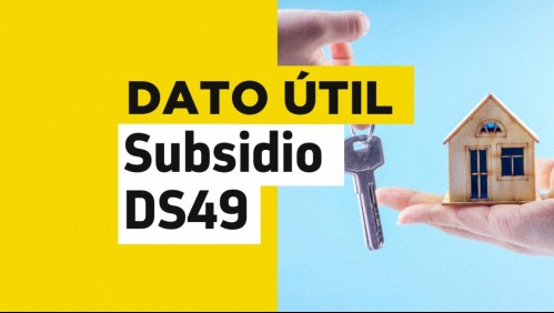 Subsidio DS49 abre postulación especial: Estos son los requisitos que debes cumplir