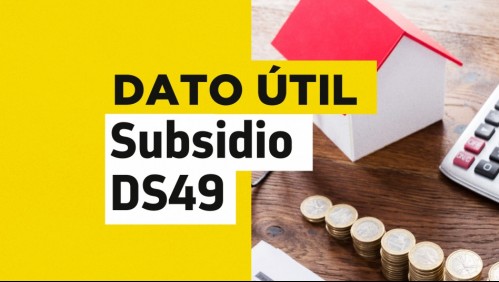 Subsidio DS49: Conoce cómo postular a la casa propia sin crédito hipotecario