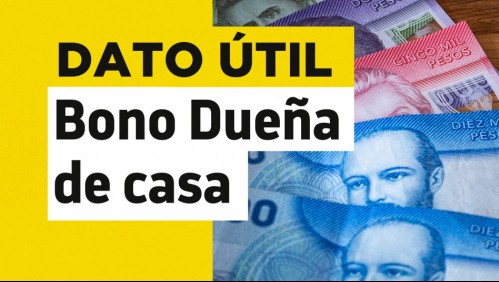 Bono Dueña de Casa: ¿Se debe postular al beneficio para recibir los pagos?