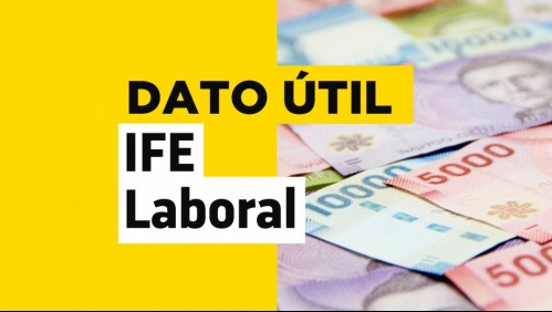 IFE Laboral: Quiénes recibirán el subsidio de hasta $250 mil de forma automática y quiénes deben postular