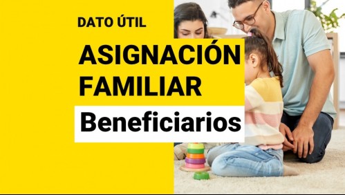 Asignación Familiar: ¿Quiénes reciben el beneficio y cuáles son los pagos?