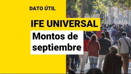 IFE Universal de septiembre: ¿Qué monto recibirá mi familia y cuándo se paga?