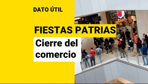 Fiestas Patrias: ¿A qué hora cierra el comercio este viernes 17 de septiembre?