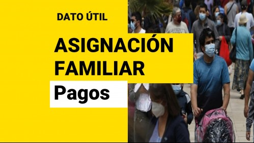 Asignación Familiar: ¿Cuándo pagan el beneficio y cuáles son sus montos?