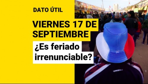 Fiestas Patrias: ¿Es feriado irrenunciable el viernes 17 de septiembre?