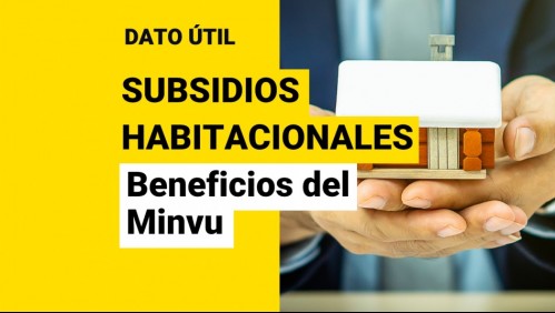 Subsidios habitacionales 2021: ¿A qué beneficios del Minvu puedo postular?