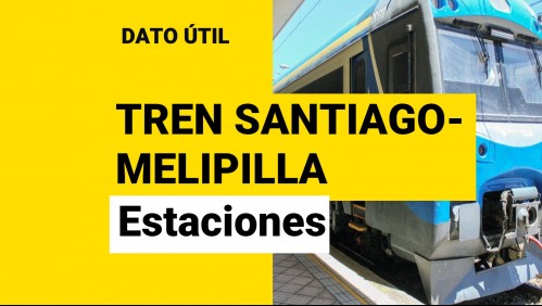 Nuevo tren Santiago-Melipilla: Conoce cuáles serán sus estaciones