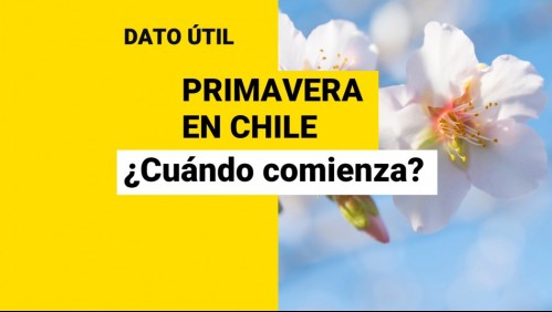 ¡Es hoy! ¿A qué hora comienza la primavera en Chile?