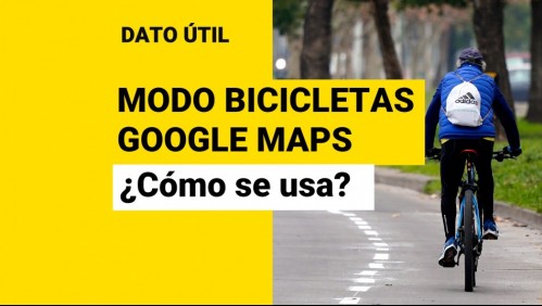 Modo Bicicleta en Google Maps: ¿Cómo se usa esta nueva función?