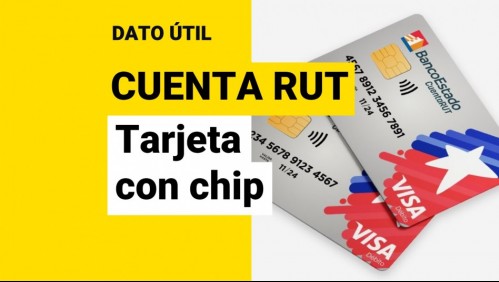 Cuenta RUT: ¿Qué necesito para pedir la nueva tarjeta con chip?
