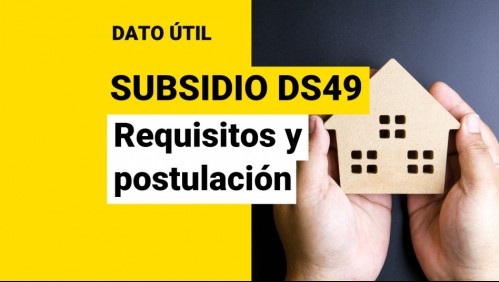 Subsidio DS49 sin crédito hipotecario: ¿Cuáles son los requisitos y cómo postular?