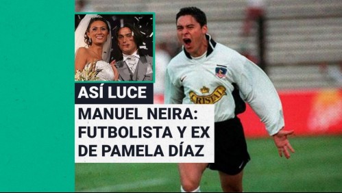 Así luce hoy el exfutbolista Manuel Neira: Ídolo de Colo Colo y ex de Pamela Díaz