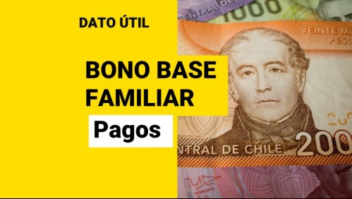 Bono Base Familiar: ¿Cómo se paga y cuántos meses tengo para cobrarlo?