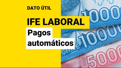 IFE Laboral: ¿Quiénes reciben los pagos automáticos de hasta $250 mil?
