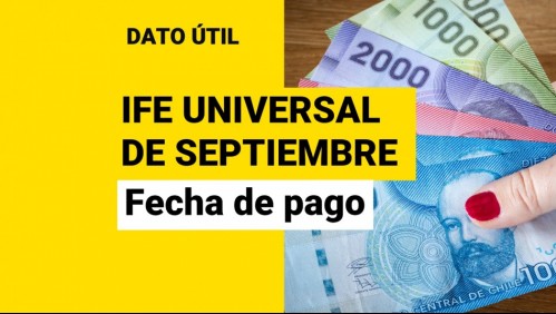 Comienzan pagos del IFE Universal de septiembre: ¿Cuándo recibiré el dinero?