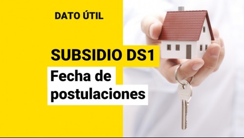 Anuncian fechas de postulación al Subsidio DS1: ¿Cuándo y cómo puedo postular?