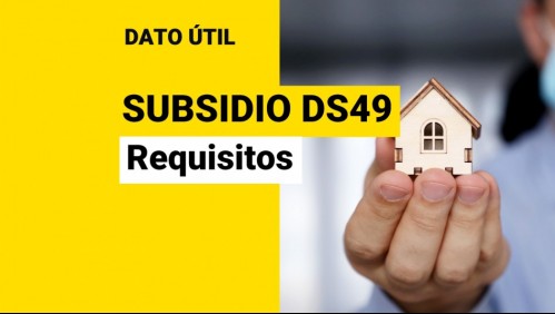 Subsidio DS49 sin crédito hipotecario: ¿Qué requisitos debo cumplir?