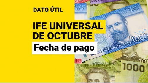 IFE Universal de octubre: ¿Cuándo es el pago y qué monto recibiré?