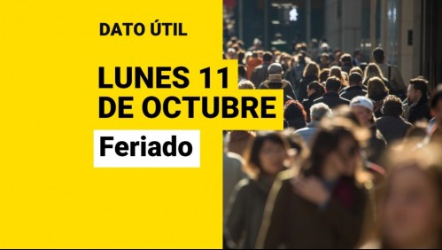 ¿Por qué es feriado el lunes 11 de octubre?