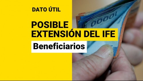 Posible extensión del IFE: ¿Hasta qué mes se pagaría y cuáles serían los cambios?