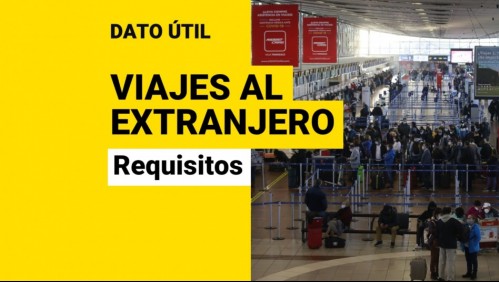 Viajes al extranjero: ¿Qué necesito para salir de Chile?