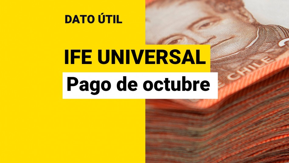 IFE Universal: ¿Cuándo pagan el aporte de octubre y qué monto recibiré?