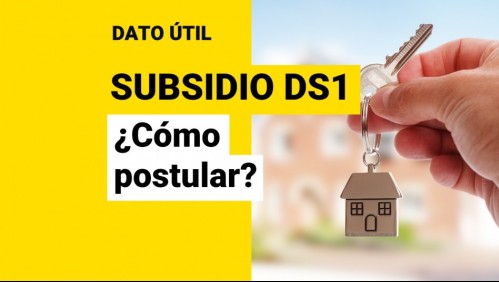 Comienzan solicitudes al Subsidio DS1: ¿Cómo postular para optar a la casa propia?
