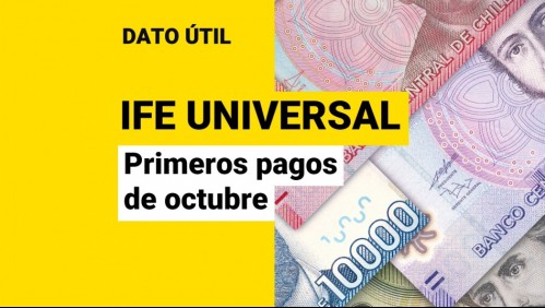 IFE Universal de octubre: ¿Quiénes son los primeros en recibir los pagos?