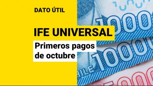 IFE Universal: ¿Quiénes reciben los primeros pagos de octubre?