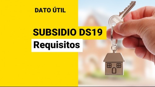Subsidio DS19: ¿Cuáles son los requisitos?