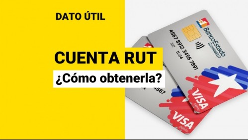 Cuenta RUT: El paso a paso para obtener la tarjeta de Banco Estado