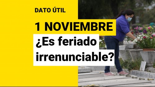 ¿Es feriado irrenunciable este 1 de noviembre?