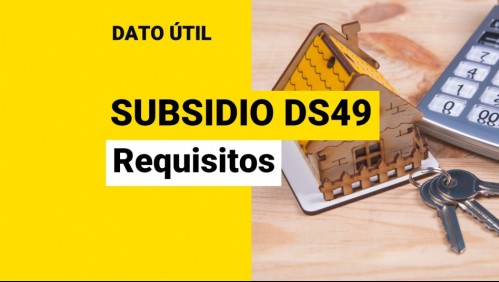Subsidio DS49: ¿Cuáles son los requisitos para postular sin crédito hipotecario?