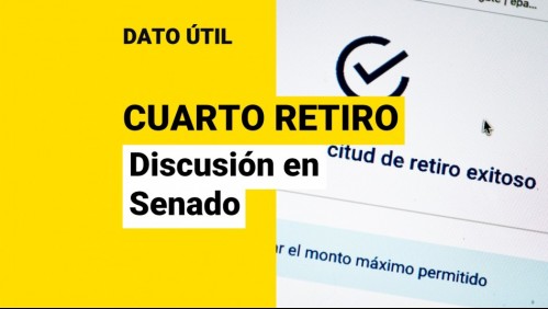 Cuarto retiro: ¿Qué falta para su eventual aprobación o rechazo?