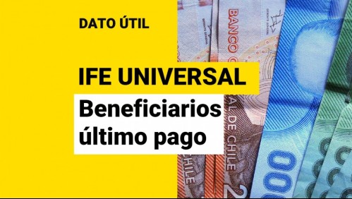 IFE Universal: ¿Quiénes reciben el último pago?