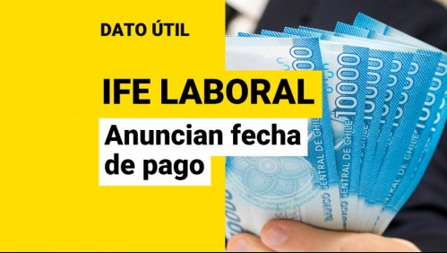 Anuncian fecha de pago del IFE Laboral: ¿Cuándo es y quiénes lo reciben?
