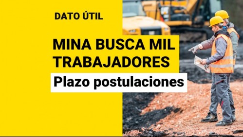 Sueldos de hasta $1,8 millones en minera: ¿Hasta cuándo puedo postular?