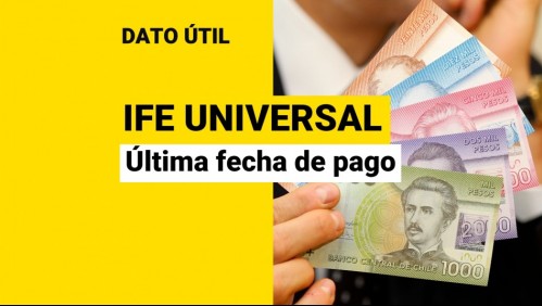 IFE Universal: ¿Cuándo es la última fecha de pago?