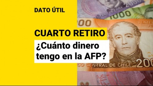 Cuarto retiro: Así puedes saber cuánto dinero podrías sacar de la AFP