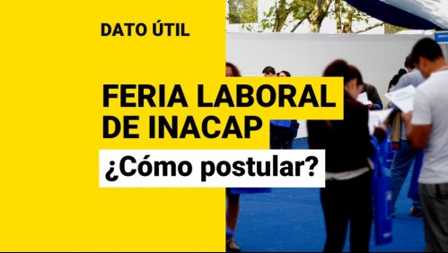 Feria Laboral de Inacap: ¿Cómo postular a las más de 12 mil vacantes de empleo y práctica?