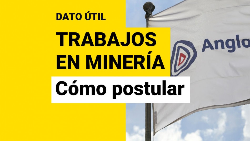 Trabajos disponibles en la minera AngloAmerican: Así puedes postular Trabajos disponibles en la minera AngloAmerican: Así puedes postular