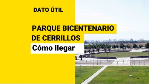 Parque Bicentenario de Cerrillos: ¿Cómo llegar y cuáles son los horarios?